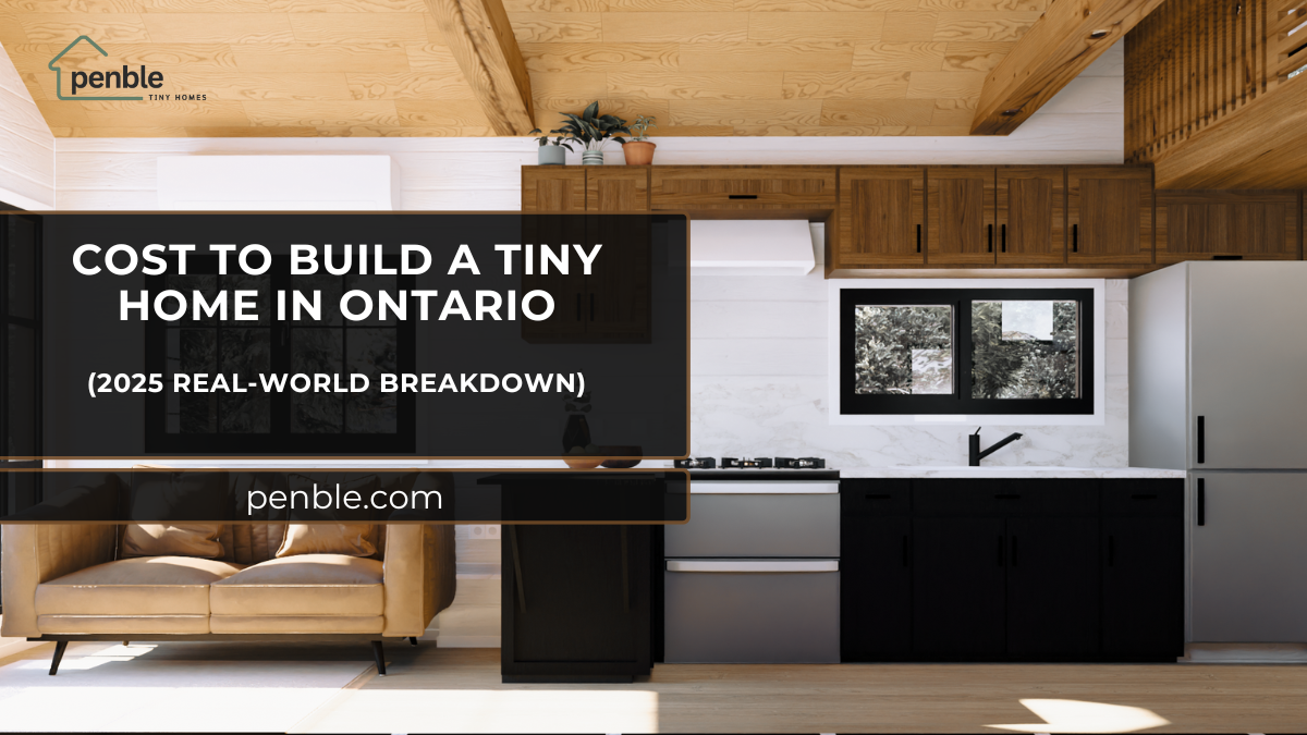 Cost to Build a Tiny Home in Ontario (2025 Breakdown)